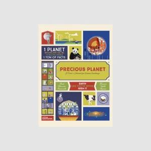 Precious Planet : A User’s Manual for Curious Earthlings