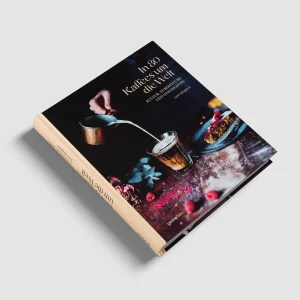 In 80 Kaffees um die Welt: Kultur, Zubereitung und Geschichten